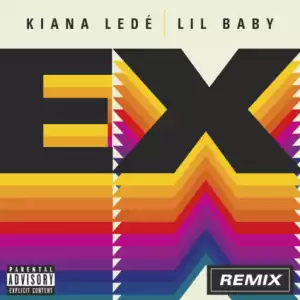 Kiana Ledé - EX (Remix) Ft. Lil Baby